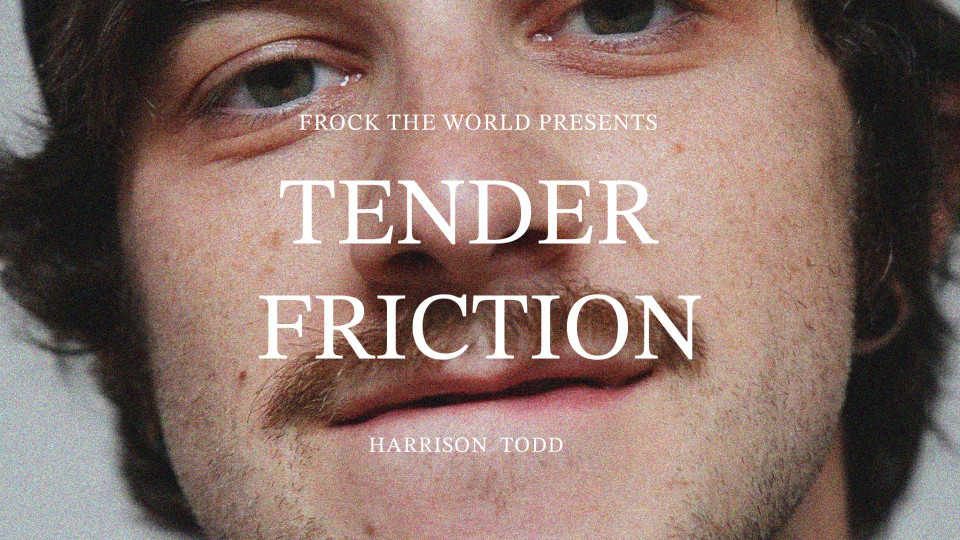 Tender Friction